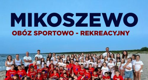 Lato 2024 – Obóz sportowo-rekreacyjny MIKOSZEWO